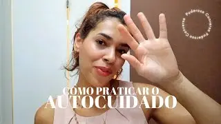 Como praticar o autocuidado - Conversa Poderosa #01