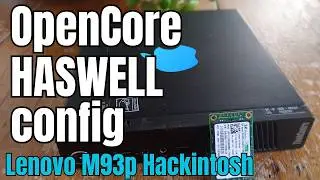 Part 3: Lenovo M93p Hackintosh – Haswell OpenCore config.plist Explained