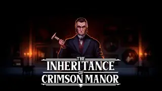The Inheritance of Crimson Manor: Full Playthrough