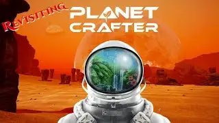 Revisiting The Planet Crafter 🌎 Episode 10