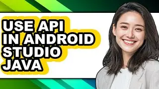 How to Use Api in Android Studio Java - Easy Guide