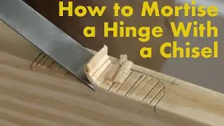 How to Mortise Hinges With a Chisel