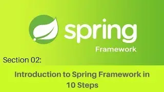 Spring framework Tutorial (008 Section Introduction   Spring Framework in 10 Steps)