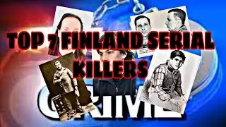 Top 7 Finland serial killers||True crime stories