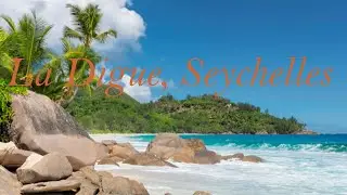 La Digue Seychelles -  Anse Source Dargent, Anse Coco beach