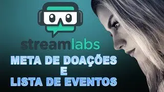 STREAMLABS - META DE DOAÇÕES E LISTA DE EVENTOS