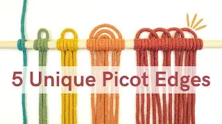 Unlock 5 Unique Ways to Start Macrame  - PICOT patterns - No More Lark’s Head Knot!