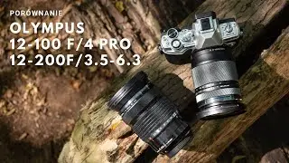 Olympus 12-100 mm f/4 PRO VS 12-200 f/3.5-6.3 - Czy droższy oznacza lepszy?