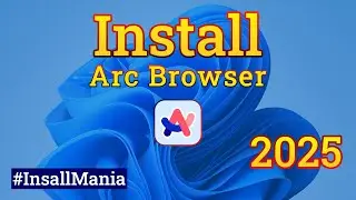 Easy guide line to install Arc Browser in windows 11 || Web Browser Install || Install Mania