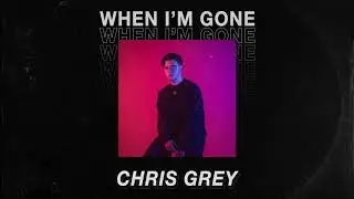 Chris Grey - When I'm Gone [Audio]
