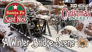 HO Christmas Layout | A Winter Bridge Scene | SF&SN Part 5