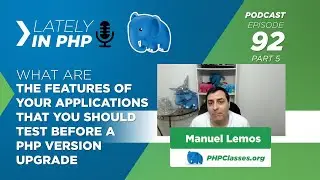 What Are Your App Features to Test First Before a PHP Version Upgrade - Lately in PHP 92 Part 5
