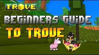 TROVE: Beginner's Guide from a Beginner
