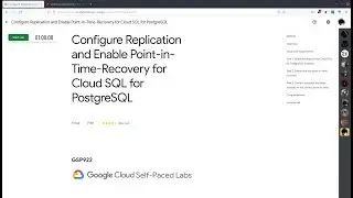 GSP922 Configure Replication and Enable Point-in-Time-Recovery for Cloud SQL for PostgreSQL