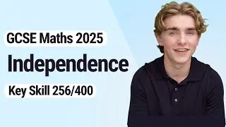 Independence | GCSE Maths 2025 | 256/400
