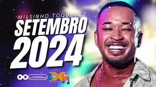 MILSINHO TOQUEDEZ - SETEMBRO 2024 (MÚSICAS NOVAS)