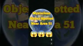 Mysterious object spotted near Area 51 ||Google map secrets 