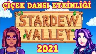 STARDEW VALLEY TÜRKÇE - ÇİÇEK DANSI TEK KALDIM!!!