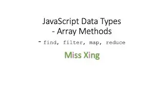 42. JavaScript Data Types - Array Methods:  find, filter, map, reduce