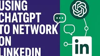 Using Chat GPT to Network on Linkedin
