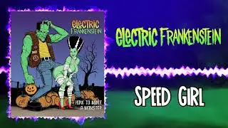 Electric Frankenstein - Speed Girl (Audio)