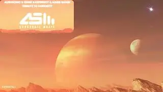 Aurosonic & Denis Karpinskiy & Marie Mauri - Tribute to Curiosity (Radio Edit)