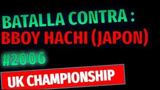 B.boy JunioR(Spain) VS  Bboy Hachi(Japon) UK Championship 2006