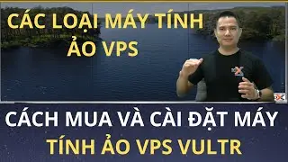✅CÁC LOẠI MÁY TÍNH ẢO VPS - CÁCH MUA VÀ CÀI ĐẶT MÁY TÍNH ẢO VPS VULTR |🛑 10X CHANNEL