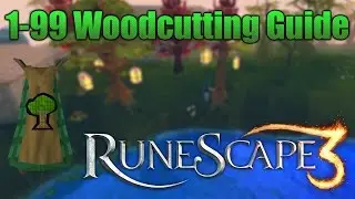 Runescape 3: 1-99 Woodcutting Guide! Fastest and profitable!