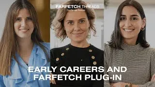 S2 | FARFETCH Threads: Early Careers and FARFETCH Plug-In