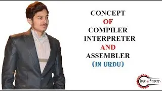 Types of Translators Compiler , Interpreter , Assembler (IN URDU)