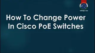 How To Change Power In Cisco PoE Switches