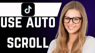 How to Auto Scroll on TikTok