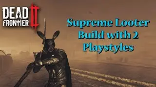 Dead Frontier 2 - Supreme END GAME Looter Build 2023