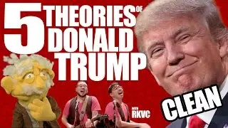 5 Theories of Donald Trump (CLEAN)