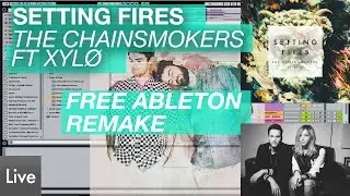 THE CHAINSMOKERS FT. XYLØ - 🔥SETTING FIRES 🔥[ABLETON REMAKE]