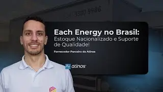 Each Energy no Brasil: Estoque Nacionalizado e Suporte de Qualidade!