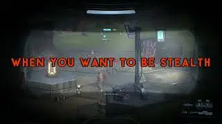 When you want to be stealth... but the game has other plans