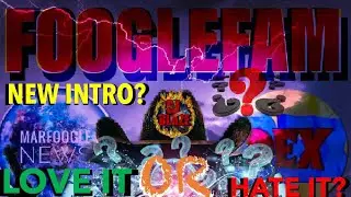 MARFOOGLE FAM QUESTION?/DO YOU LIKE THE NEW INTRO?