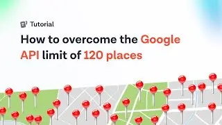 How to overcome the Google API limit of 120 places with Google Maps Scraper