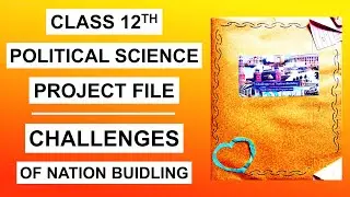 Class 12th Political Science Project File on "Challenges of Nation Building" | New Design and Ideas