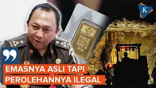 Kasus 109 Ton Emas Antam, Kejagung: Emasnya Asli, tapi Perolehannya Ilegal