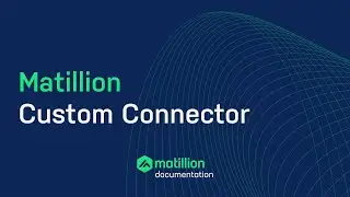How to use Matillion Custom Connector | Matillion Data Loader