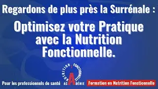 Regardons de plus près la Surrénale : Optimisez votre Pratique avec la Nutrition Fonctionnelle