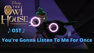 The Owl House: OST ♪ You're Gonna Listen To Me For Once ♪