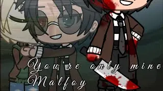 You're only mine Malfoy |Drarry love story| Gachalife