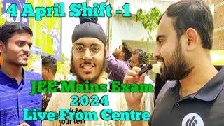 JEE MAINS 2024 Session-2🔥4 April Shift-1 Exam Review 🔴Live From Exam Centre #jee_mains2024