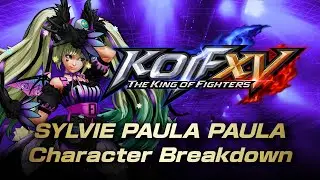 【ENG】KOF XV DLC｜SYLVIE PAULA PAULA｜Character Breakdown