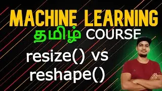 reshape() , resize() and transpose in NUMPY (MACHINE LEARNING) தமிழ் 