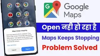 How To Fix Maps Keeps Stopping Problem | Maps Keeps Stopping | Send bug report to mi for anylysis ?
